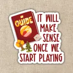 Kingdom of Threads Sticker: It'll Make Sense Once We Start Playing - 3"
