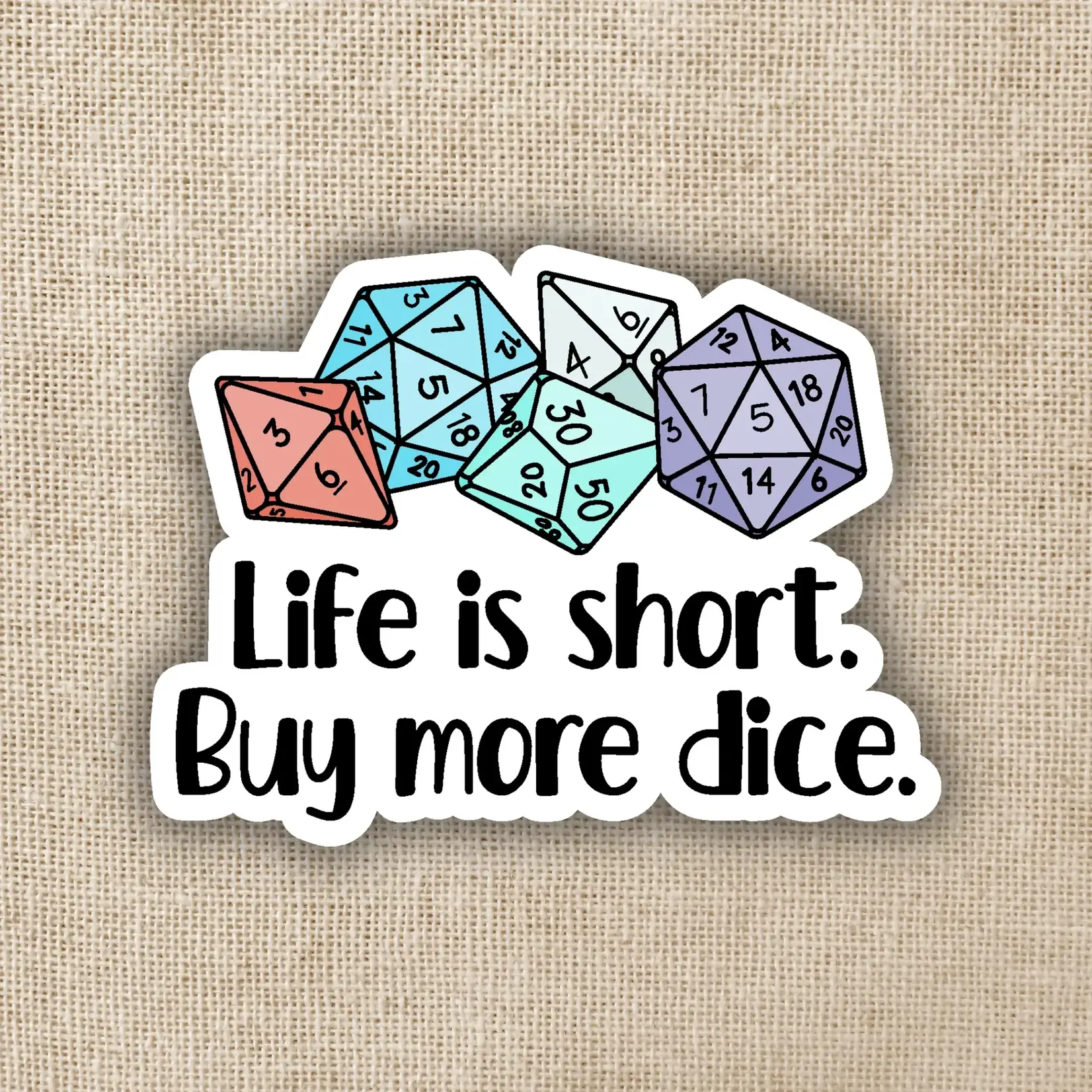 Kingdom of Threads Sticker: Life is Short Buy More Dice - 3"