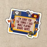 Kingdom of Threads Sticker: Sorry For What I Said While Playing Board Games - 3"