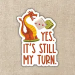 Kingdom of Threads Sticker: Yes It's Still My Turn - 3"