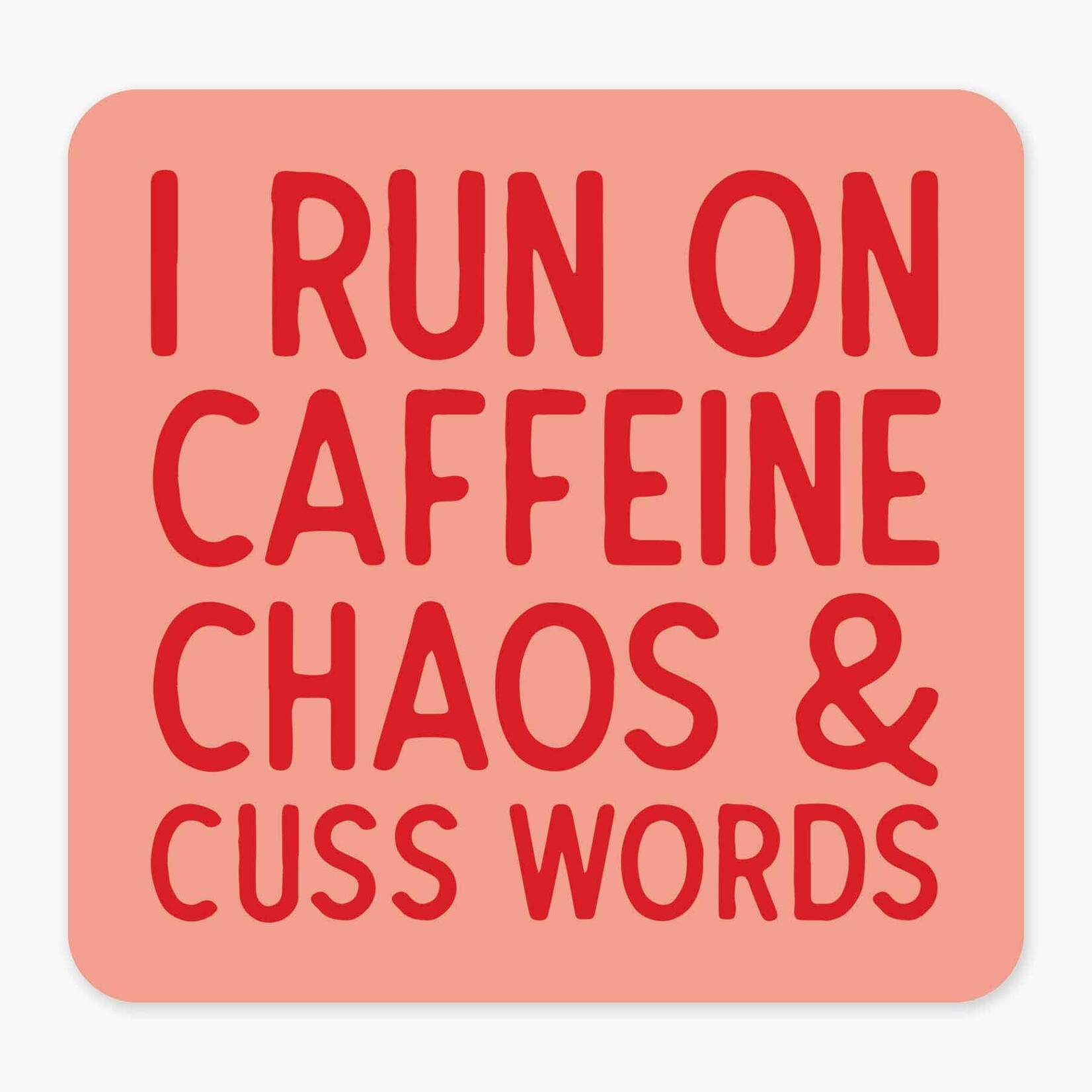 Nice Enough Stickers Sticker: I Run on Caffeine Chaos and Cuss Words - 3"