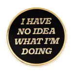These Are Things Enamel Pin - I Have No Idea What I'm Doing