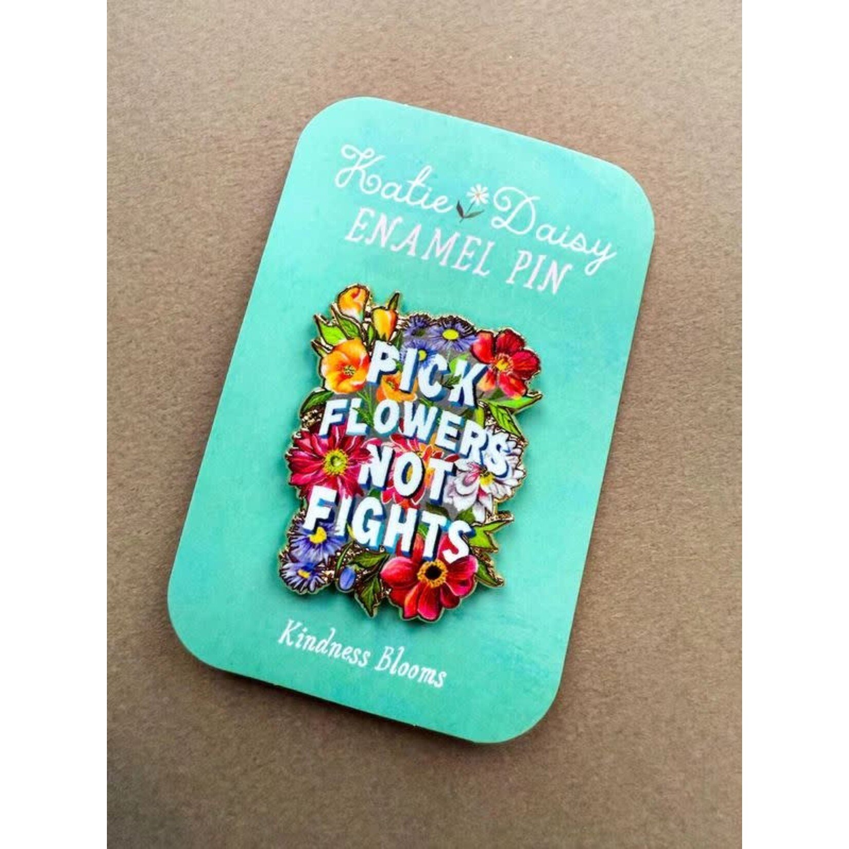 Katie Daisy Enamel Pin - Pick Flowers Not Fights - Kindness Blooms