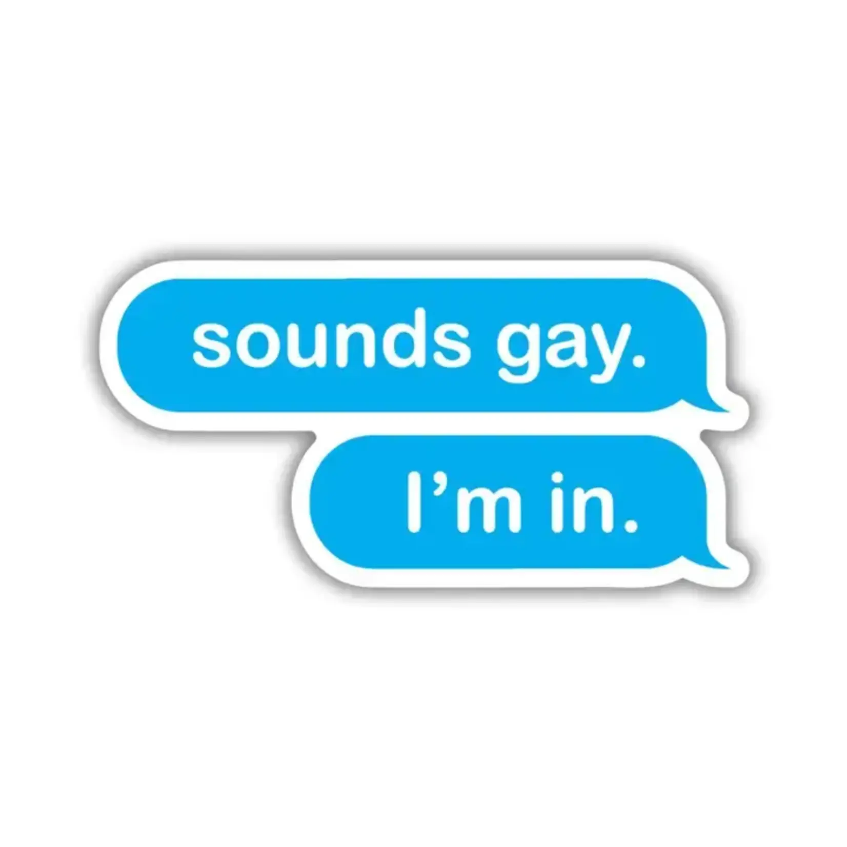 Kingdom of Threads Sticker - Sounds Gay, I'm In