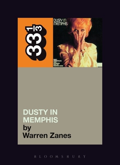 33 1/3 Series 33 1/3 - #001 - Dusty Springfield's Dusty In Memphis  - Warren Zanes