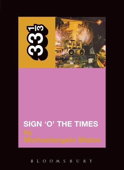 33 1/3 Series 33 1/3 - #010 - Prince's Sign 'O' The Times - Michaelangelo Matos
