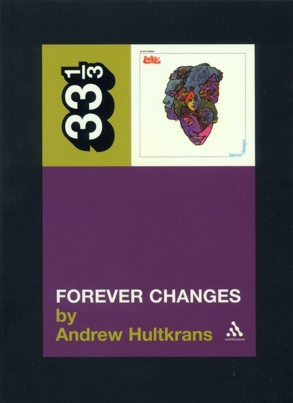 33 1/3 Series 33 1/3 - #002 - Love's Forever Changes - Andrew Hultkrans