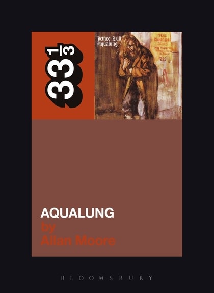 33 1/3 Series 33 1/3 - #014 - Jethro Tull's Aqualung - Allan Moore