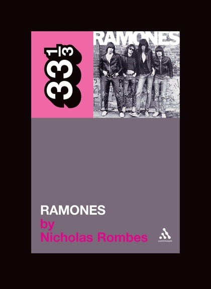 33 1/3 Series 33 1/3 - #020 - The Ramones' Ramones - Nicholas Rombes