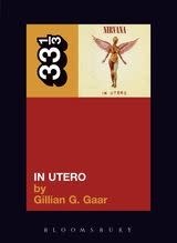 33 1/3 Series 33 1/3 - #034 - Nirvana's In Utero - Gillian G. Gaar