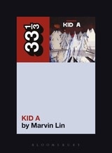 33 1/3 Series 33 1/3 - #076 - Radiohead's Kid A - Marvin Lin