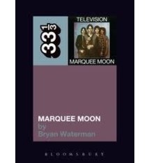 33 1/3 Series 33 1/3 - #083 - Television's Marquee Moon - Bryan Waterman