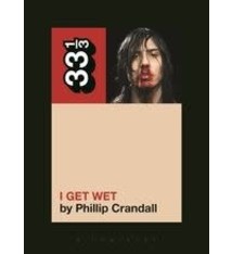 33 1/3 Series 33 1/3 - #089 - Andrew W.K.'s I Get Wet - Phillip Crandall