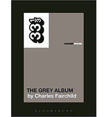 33 1/3 Series 33 1/3 - #098 - Danger Mouse's The Grey Album - Charles Fairchild