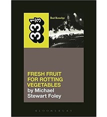 33 1/3 Series 33 1/3 - #105 - Dead Kennedys' Fresh Fruit For Rotting Vegetables - Michael Stewart Foley