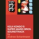 33 1/3 Series 33 1/3 - #106 - Koji Kondo's Super Mario Bros. Soundtrack - Andrew Schartmann