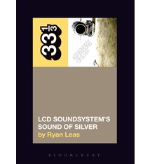 33 1/3 Series 33 1/3 - #116 - LCD Soundsystem's Sound Of Silver - Ryan Leas