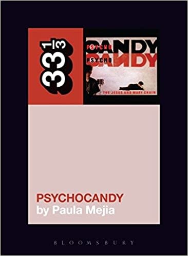 33 1/3 Series 33 1/3 - #118 - The Jesus And Mary Chain's Psychocandy - Paula Meija