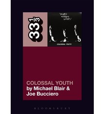 33 1/3 Series 33 1/3 - #121 - Young Marble Giants' Colossal Youth - Michael Blair and Joe Bucciero