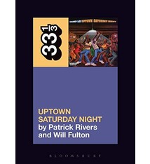 33 1/3 Series 33 1/3 - #125 - Camp Lo's Uptown Saturday Night - Patrick Rivers and Will Fulton
