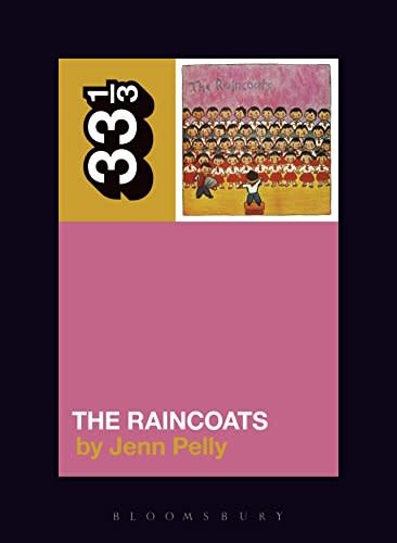 33 1/3 Series 33 1/3 - #126 - The Raincoats' S/T - Jenn Pelly