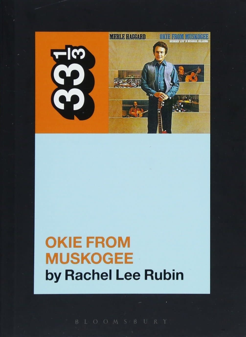 33 1/3 Series 33 1/3 - #128 - Merle Haggard's Okie From Muskogee - Rachel Lee Rubin