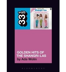 33 1/3 Series 33 1/3 - #138 - The Shangri-Las' Golden Hits Of The Shangri Las - Ada Wolin