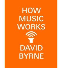 About Music How Music Works - David Byrne