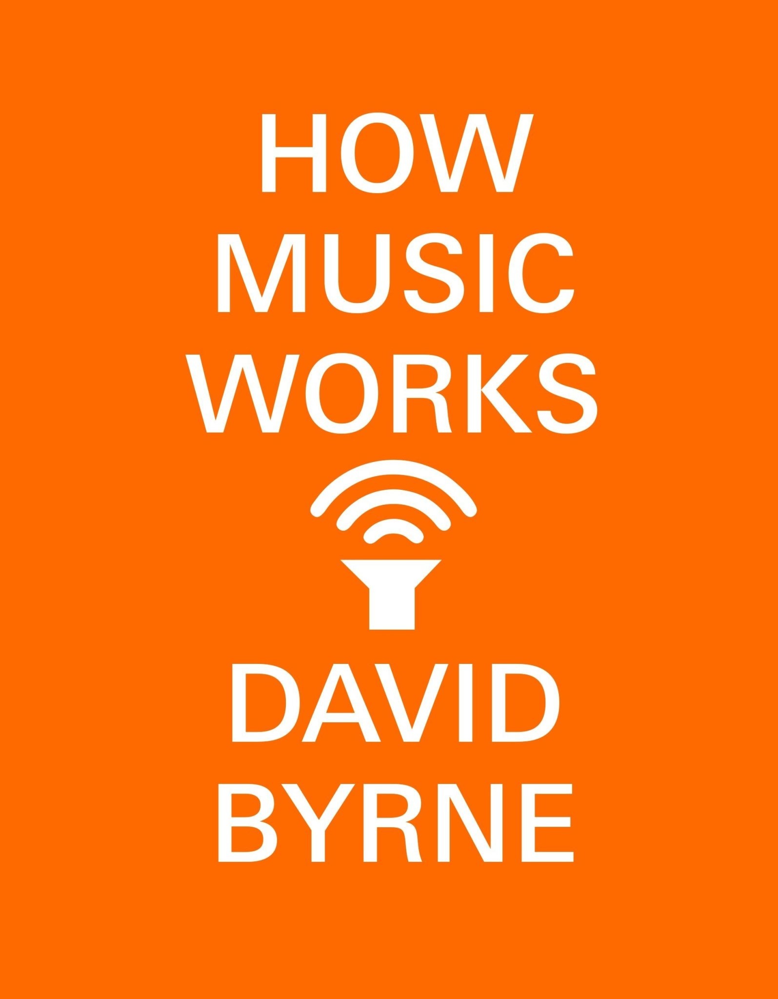 About Music How Music Works - David Byrne