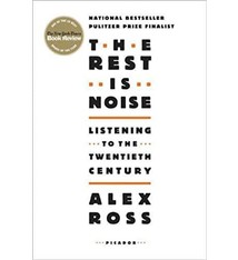 About Music The Rest Is Noise: Listening To The Twentieth Century - Alex Ross