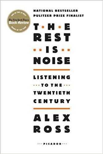 About Music The Rest Is Noise: Listening To The Twentieth Century - Alex Ross