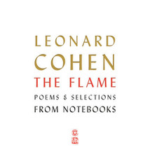 Poetry & Lyrics The Flame - Leonard Cohen