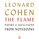 Poetry & Lyrics The Flame - Leonard Cohen