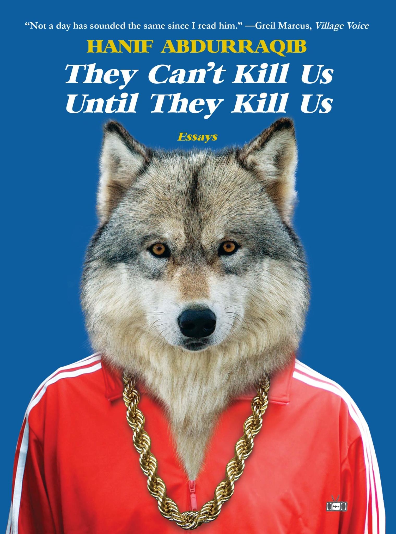Cultural Studies They Can't Kill Us Until They Kill Us - Hanif Abdurraquib