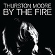 Rock/Pop Thurston Moore - By the Fire (Transparent Orange Vinyl)