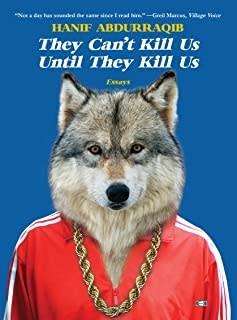 Cultural Studies They Can't Kill Us Until They Kill Us - Hanif Abdurraquib