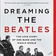 About Music Dreaming The Beatles - Rob Sheffield