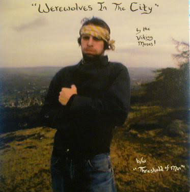 Rock/Pop The Viking Moses! ‎- Werewolves In The City b/w Threshold of Man (VG+)