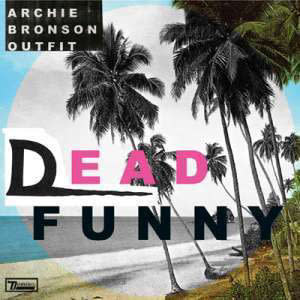 Rock/Pop Archie Bronson Outfit - Dead Funny b/w Fire Horse (VG+)