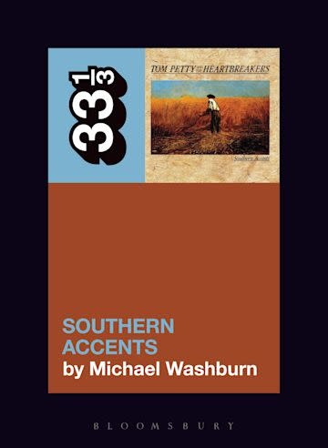33 1/3 Series 33 1/3 - #139 - Tom Petty’s Southern Accents  - Michael Washburn