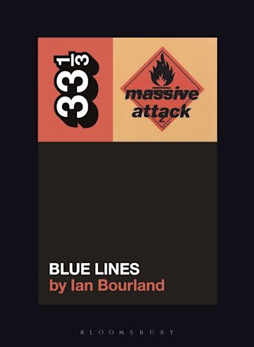 33 1/3 Series 33 1/3 - #140 - Massive Attack’s Blue Lines  - Ian Bourland