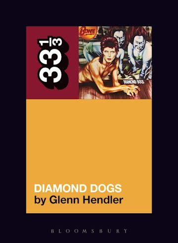 33 1/3 Series 33 1/3 - #143 - David Bowie’s Diamond Dogs - Glenn Hendler