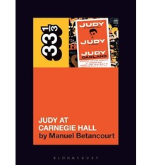 33 1/3 Series 33 1/3 - #145 - Judy Garland’s Judy at Carnegie Hall - Manuel Betancourt