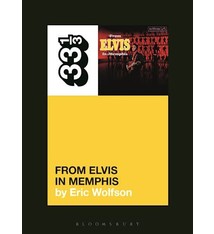 33 1/3 Series 33 1/3 - #150 - Elvis Presley’s From Elvis in Memphis - Eric Wolfson