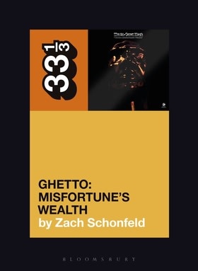 33 1/3 Series 33 1/3 - #152 - 24-Carat Black’s Ghetto: Misfortune’s Wealth - Zach Schonfeld