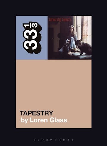 33 1/3 Series 33 1/3 - #153 - Carole King’s Tapestry - Loren Glass