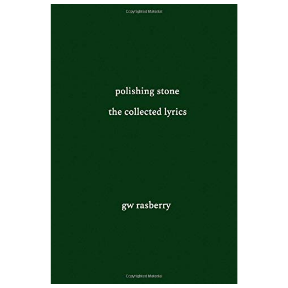 Poetry & Lyrics Polishing Stone: The Collected Lyrics - Gary Rasberry