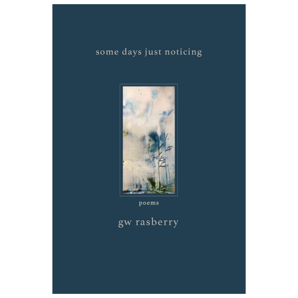 Poetry & Lyrics Some Days Just Noticing - Gary Rasberry