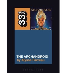 33 1/3 Series 33 1/3 - #161 - Janelle Monáe’s The ArchAndroid - Alyssa Favreau