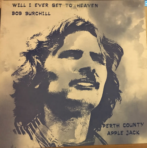 Rock/Pop Bob Burchill & Perth County Apple Jack - Will I Ever Get To Heaven (VG+/creases, ring-wear)